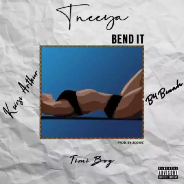 T’neeya - Bend It ft. B4Bonah, Kwesi Arthur, TimiBoi